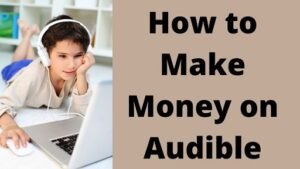 How to Make Money on Audible