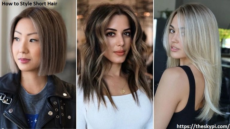 How to Style Short Hair