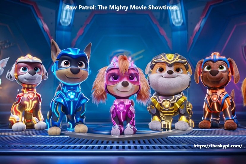 Paw Patrol: The Mighty Movie Showtimes