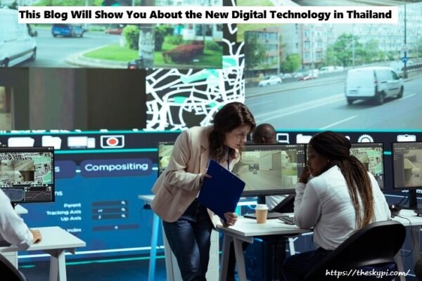 This Blog Will Show You About the New Digital Technology in Thailand